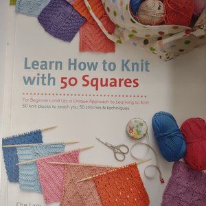 Learn How to Knit with 50 Squares by Che Lam book